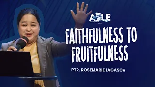 Faithfulness To Fruitfulness  | Ptr Rosemary Lagasca