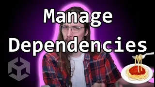 Strategies For Managing Dependencies - Unity & C# Development