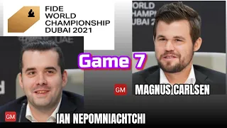 WORLD CHESS CHAMPIONSHIP (2021) DUBAI GAME-7 || IAN NEPOMNIACHTCHI VS MAGNUS CARLSEN ||