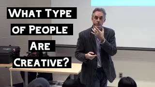 What Type of People Are Creative? | Jordan Peterson