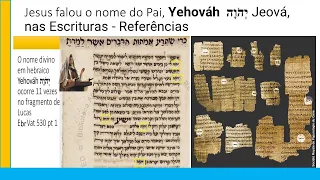 Parte 2: Jesus falou o nome do seu Pai nas Escrituras Yehováh יְהֹוָה (Jeová em português).