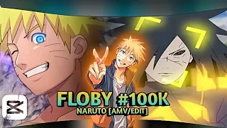 floby open collab_Naruto _Celebrate the Good Times [AMV/EDIT]4k💙 {CapCut}📲 #floby100k @Flobyedit