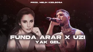 Funda Arar X UZİ - Yak Gel ( Prod. Melih Kızılboğa ) | Yak gel bildiğin ne varsa sat gel