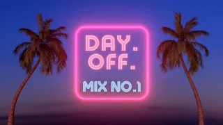 DAY.OFF. Mix No.1(JAMES HYPE, CHRIS BROWN, WEEKND, OLIVER HELDENS, FISHER) Progressive Minimal/House