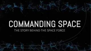 Commanding Space: The Story Behind the Space Force