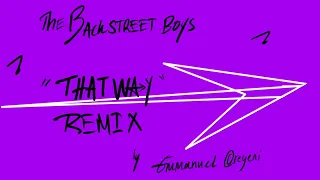 Backstreet boys "That way" Remix by Emmanuel Oreyeni