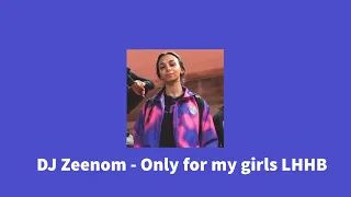 DJ Zeenom - Only for my girls LHHB