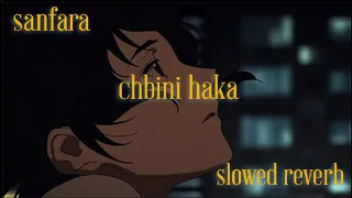 Sanfara - Chbini Haka ( slowed + reverb ) شبيني هكّا