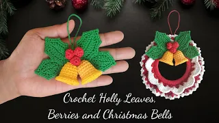 Crochet Holly Leaves, Berries and Christmas Bells || Crochet Christmas Ornaments