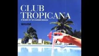 ★ CLUB TROPICANA ★ WHAM ★ EXTENDED VERSION ★