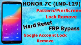 Honor 7c (LND-L29) Google Account Lock Frp Bypass / Hard Reset / Pin, Password, Pattern Lock Remove