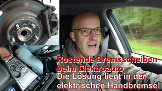 Rostende Bremsscheiben beim Elektroauto😫 Lösung: Elektronische Handbremse während der Fahrt ziehen 😎