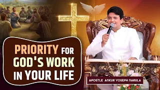 PRIORITY FOR GOD'S WORK IN YOUR LIFE || SPECIAL MESSAGE || Ankur Narula Ministries