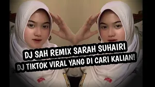 DJ SAH REMIX SARAH SUHAIRI DJ TIKTOK VIRAL YANG DI CARI CARI