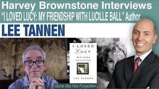 I Loved Lucy: My Friendship with Lucille Ball - An Interview with Author Lee Tannen