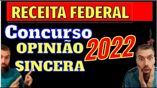 (#730) RECEITA FEDERAL- CONCURSO EM 2022- MINHA OPINIÃO SINCERA. VAMO PRA CIMA