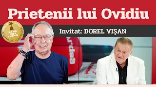 DOREL VIȘAN, invitat la Prietenii lui Ovidiu » EDIȚIA INTEGRALĂ (episodul 153)