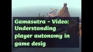 03272019 Gamasutra - Video: Understanding player autonomy in game desig