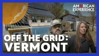 OFF THE GRID | Episode 3 | Vermont | AMERICAN EXPERIENCE | PBS