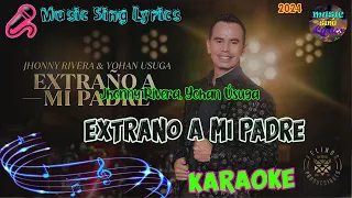 EXTRAÑO A MI PADRE - JHONNY RIVERA, YOHAN ÚSUGA (Karaoke/Lyrics Oficial) Music Sing Lyrics🎵