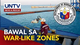 Pinoy seafarers, bawal i-deploy sa war-like zones; Lababag na manning agencies, binalaan – DMW