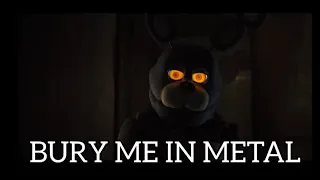 Bury Me In Metal • FNAF Movie Edit