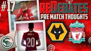 Wolves vs Liverpool | Pre-Match ReDebates | Team News Reaction, Predictions and More...
