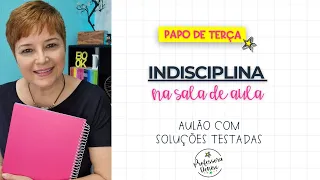 INDISCIPLINA NA SALA DE AULA: estratégias e soluções testadas para te ajudar | EP1/23 Papo de Terça