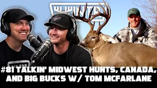 Talkin' Midwest Hunts, Canada, and Big Bucks w/ Tom McFarlane | HUNTR Podcast #81