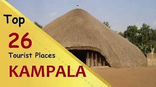 "KAMPALA" Top 26 Tourist Places | Kampala Tourism | UGANDA