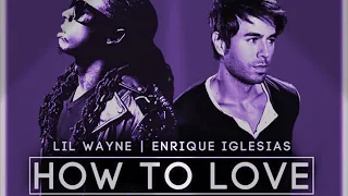 LIL WAYNE Feat .Enrique Iglesias (How To Love -Como Amar [Spanglish Version ]