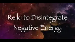 Reiki to Disintegrate Negative Energy - Energy Healing