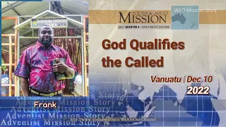 Adventist Mission Story, December 10, 2022 | Youth & Adult Mission - God Qualifies the Called