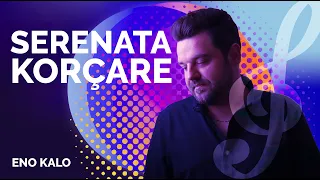 Kolazh me Serenata Korçare Part 2 - Eno Kalo (2022)