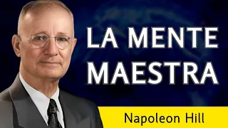 "Sigue el camino hacia el éxito" - LA MENTE MAESTRA - Napoleon Hill - AUDIOLIBRO