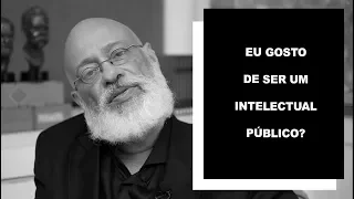 Eu gosto de ser um intelectual público? - Luiz Felipe Pondé