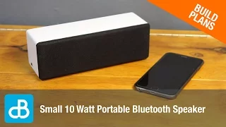 Building a Small 10 Watt Portable Bluetooth Speaker - by SoundBlab