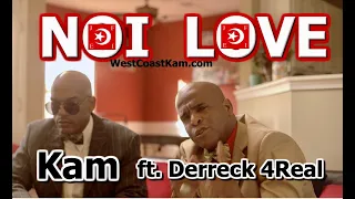 NOI LOVE (No Greater Love) - #KAM ft. DERRECK 4REAL 💥NEW  VIDEO*WORLD PREMIERE*💥🔊