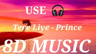 Tere Liye [8D MUSIC] [🎧] - Prince | Atif Aslam, Shreya Ghoshal