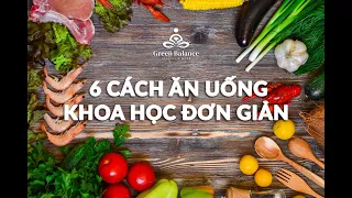 6 CÁCH ĂN UỐNG KHOA HỌC ĐƠN GIẢN CHO CƠ THỂ KHỎE MẠNH