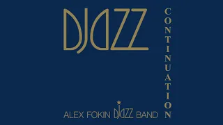 ALEX FOKIN DJAZZ BAND - DJazz Continuation - Mongonucleosis (AUDIO)