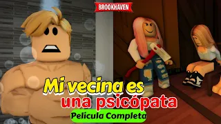 MI VECINA ES UNA PSICÓPATA - Pelicula Completa | Mini Pelicula | Brookhaven rp🏡historia de roblox