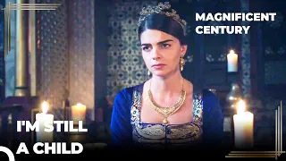 Mihrimah Haven't Grew Up | Magnificent Century