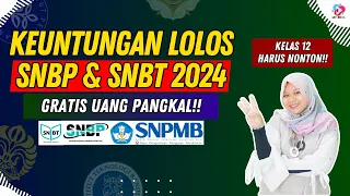 KEUNTUNGAN LOLOS SNBP & SNBT 2024 | GRATIS UANG PANGKAL