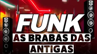 🏆🔥FUNK DAS ANTIGAS AS MONTAGENS MAIS BRABAS DAS ANTIGAS