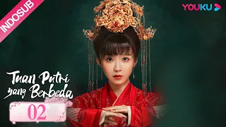 [INDO SUB] Tuan Putri yang Berbeda (Different Princess) EP02 | Song Yiren/ Sun Zujun | YOUKU