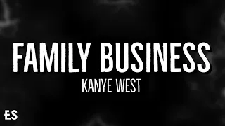 Family Business - Kanye West (Lyrics)