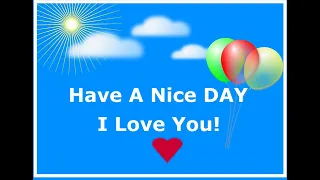 Here's Wishing You A Nice Day...