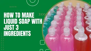 How to make liquidsoap with Just 3 ingredients/ How to start liquid soap business with low capital