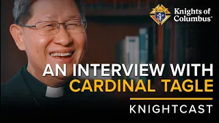 Cardinal Tagle on How Love Sets Us Apart | KnightCast Episode 6